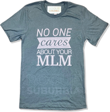 Load image into Gallery viewer, &#39;No One Cares About Your MLM&#39; Unisex T-Shirt
