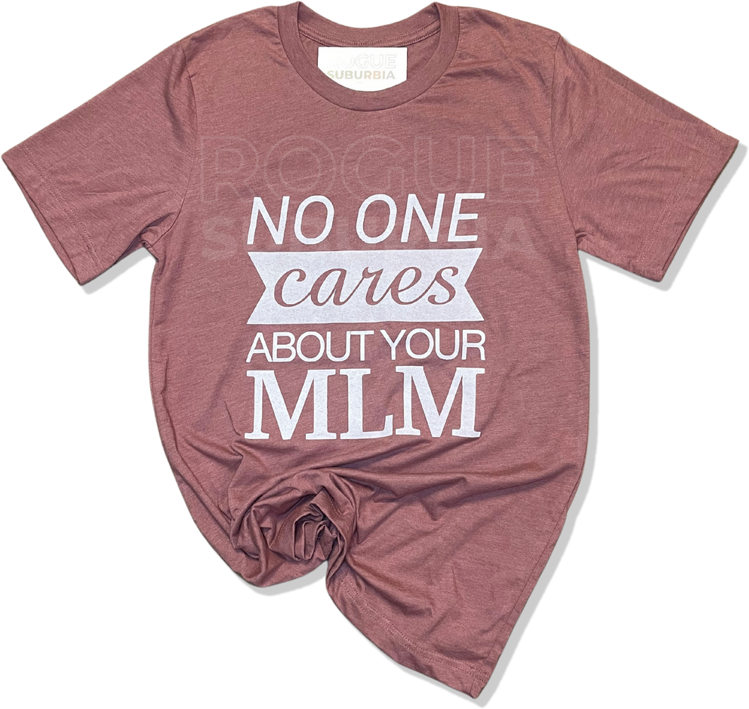 'No One Cares About Your MLM' Unisex T-Shirt