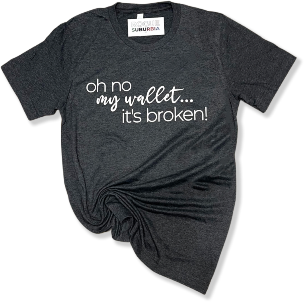 'Oh No My Wallet... It's Broken!' Unisex T-shirt